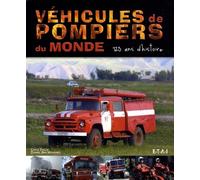 Véhicules de pompiers du monde: 125 Ans d'histoire
