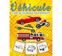 Véhicules - Livre De Coloriage: 50 Magnifique, Créativité Dessins Uniques De Véhicules De Transport, Pelleteuse, Avion, Bateau, Voiture, Camion, Et ... - CaDeau Pour Filles Et Garçons (Français)