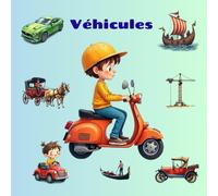 Véhicules. Livre pour enfants : voitures, camions, tracteurs, véhicules de construction, excavatrices, avions, navires, fusées et bien plus encore ! Images simples et mignonnes pour les enfants