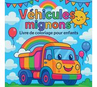 Véhicules mignons - Livre de coloriage pour enfants