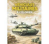 VÉHICULES MILITAIRES À COLORIER: 50 dessins détaillés de machines militaires - Avions, chars et hélicoptères - Cahier de coloriage pour adultes et ados
