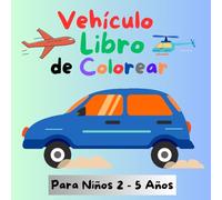 Vehículo Libro de Colorear para Niños 2 - 5 Años: 50 Dibujos Simples y Perforados para Relajarse y Formatear Gigantes para Todos los Niños