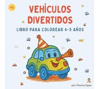 Vehículos Divertidos: Libro para colorear de vehículos adorables para niños de 4-5 años | Dibujos grandes, líneas gruesas y una cara por página