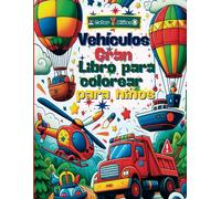 Vehículos Gran libro para colorear para niños: Vehículos Asombrosos desde trenes y aviones hasta camiones y motos, este libro ofrece 110 páginas de ... artistas. Gran formato y fácil de colorear