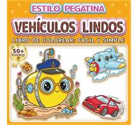 VEHÍCULOS LINDOS: LIBRO DE COLOREAR: FÁCIL Y SIMPLE - Más de 50 diseños estilo pegatina divertidos para niños, adultos y personas mayores. Alivio del ... para niñas y niños amantes de los vehículos