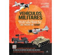 Vehículos Militares: Construye los Vehículos de la Segunda Guerra Mundial con las Piezas de Lego
