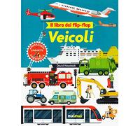 Veicoli. Il libro dei flip-flap. Ediz. a colori