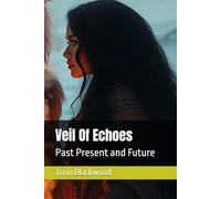 Veil Of Echoes: Past Present and Future