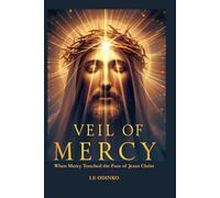 Veil of Mercy: When Mercy Touched the Face of Jesus Christ