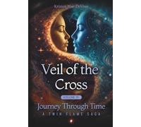 Veil of the Cross: Journey Through time: A Twin Flame Saga: Volume 4