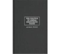 Veil Politics in Liberal Democratic States, Cambridge Studies in Philosophy and Public Policy Ajume Wingo (Auteur)