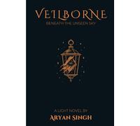 Veilborne, Volume 1: Beneath the Unseen Sky (Light Novel)