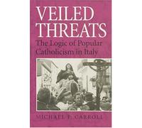 Veiled Threats: The Logic of Popular Catholicism in Italy