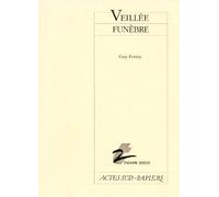 Veillee Funebre - En Ecoutant 1000 Propos D'une Oreille Aigue Autour De Mon Lit De Mort