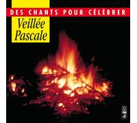 Veillée Pascale-des Chants pour Célébrer