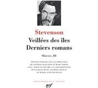Veillées des îles - Derniers romans Robert Louis Stevenson (Auteur), Marc Porée (Editeur du volume), Charles Ballarin (Editeur du volume)