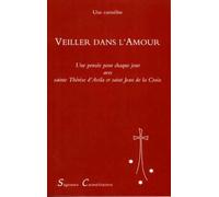 Veiller dans l'Amour: Une pensée pour chaque jour avec Thérèse d'Avila et saint Jean de la Croix