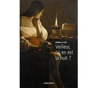 Veilleur, où en est la nuit ? Pierre Le Coz (Auteur)