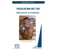 Veilleurs de vie Rencontres en tendresse - Marie-Odile De Gisors - L'harmattan - broché - Essai