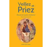 Veillez et priez : Recueil de la prière chrétienne