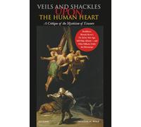 Veils and Shackles upon the Human Heart - A Critique of the Mysticism of Erasure: Buddhism, Rhonda Byrne’s “The Secret”, New Age, Self-Help, QAnon, and Other Fallacies under the Microscope