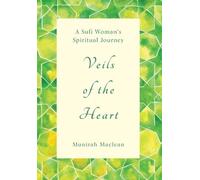 Veils of the Heart: A Sufi Woman's Spiritual Journey