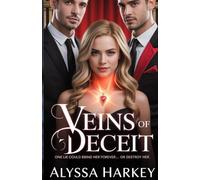Veins of Deceit: One Lie Could Bind Her Forever... Or Destroy Her.