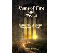 Veins of Fire and FrostTH: COLLECTION OF STORIES FROM LOVE TO DEATH