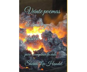 Veinte poemas de amor y pasión: para acompañar la vida