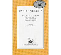 Veinte Poemas De Amor Y Una Cancion Desesperada: Spanish Edition