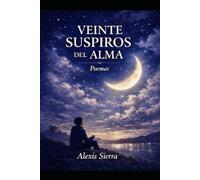 Veinte Suspiros del Alma: Para los que aman en silencio