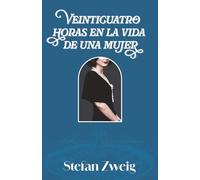 VEINTICUATRO HORAS EN LA VIDA DE UNA MUJER: Edición con prólogo y notas