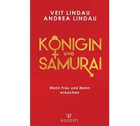 Veit Lindau Andrea Linda Königin und Samurai: Wenn Frau und Mann erwache (Poche)