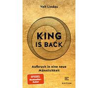 Veit Lindau King is back: Aufbruch in eine neue Männlichkeit (Relié)