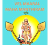 VEL MAARAL MAHA MANTHIRAM: Lord murugan's powerful spiritual mantra- Vallimalai Sri Sachithanantha Swamigal’s VEL MAARAL songs English version with meaning
