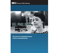 Vel Phillips: Dream Big Dreams: The Story of a Remarkable Pioneer, Activist, and Humanitarian