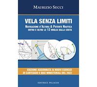 Vela senza limiti. Navigazione d’altura & patente nautica entro e oltre le 12 miglia dalla costa
