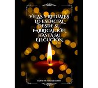 Velas y rituales, lo esencial desde su fabricación hasta su ejecución