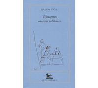 Vélasquez, oiseau solitaire Ramon Gaya (Auteur), Catherine Vasseur (Traduction)