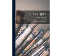 Velazquez; A Study Of His Life And Art;