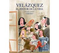 Velázquez, el pintor de la vida/ Velazquez, Painter of Life