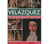 Velazquez: Life & Works in 500 Images