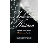 Velcro Kisses: Prophecy, Trauma Bonds & Reclaiming Narrative