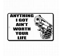 VelfDuel Panneau d'avertissement en métal Anything I Got Ain't Worth Your Life - Panneau de sécurité pour garage - 20,3 x 30,5 cm