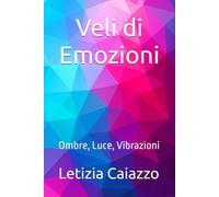 Veli di Emozioni: Ombre, Luce, Vibrazioni