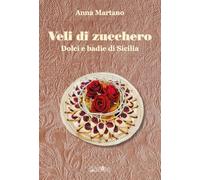 Veli di zucchero. Dolci e badie di Sicilia