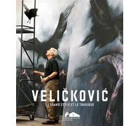 Velickovic, le grand style et le tragique (bilingue fr/ang) - Collectif - Fonds Helene Et Edouard Leclerc - broché - Catalogue d'exposition