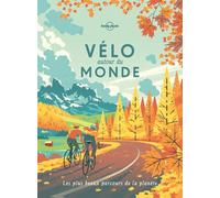 Lonely Planet – Vélo autour du monde : Les plus beaux parcours de la planète