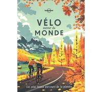 Vélo Autour Du Monde - Les Plus Beaux Parcours De La Planète
