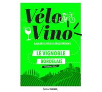Vélo Vino Balades à vélo et dégustations - Le vignoble bordelais - Stéphane Allart - Sud-Ouest - broché - Guide